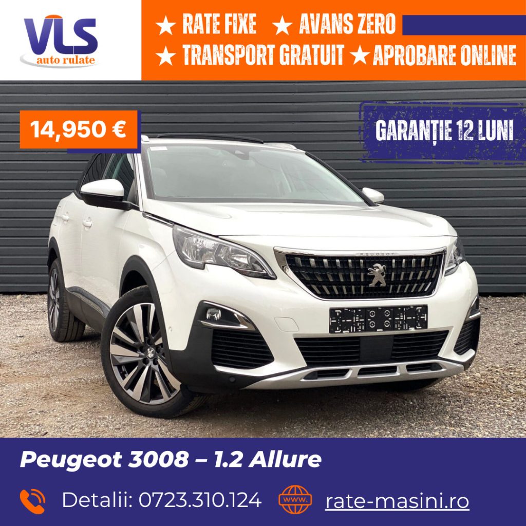 Peugeot 3008 – 1.2 Allure/TRANSPORT GRATUIT/GARANTIE 12 LUNI/Rate Avans 0 Doar Cu Buletin